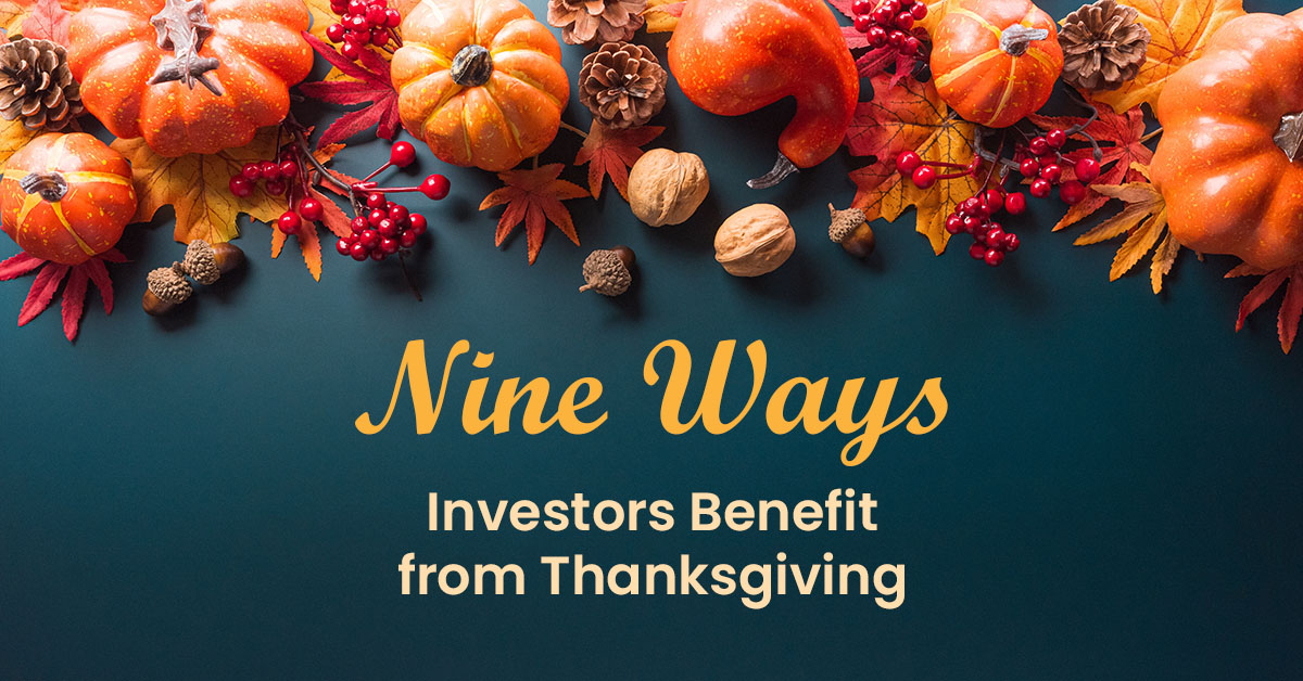 A festive Thanksgiving-themed arrangement featuring small pumpkins, autumn leaves, pine cones, walnuts, and berries, with the text "Nine Ways Investors Benefit from Thanksgiving" in a warm, inviting font.